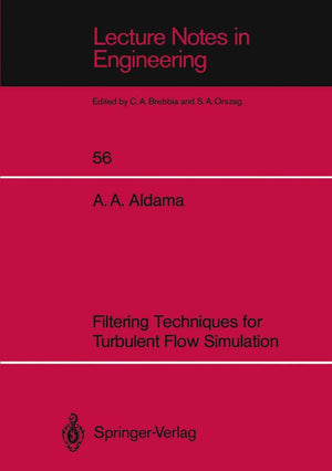 Filtering Techniques for Turbulent Flow Simulation (Lecture Notes in Engineering, 56),Used