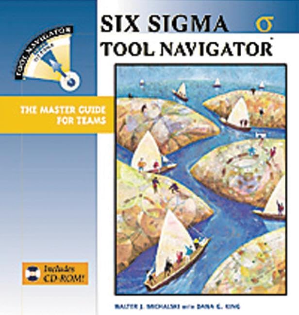 Six Sigma Tool Navigator: The Master Guide for Teams,Used