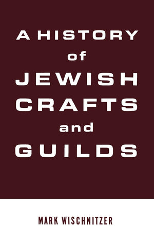 A History of Jewish Crafts and Guilds,Used