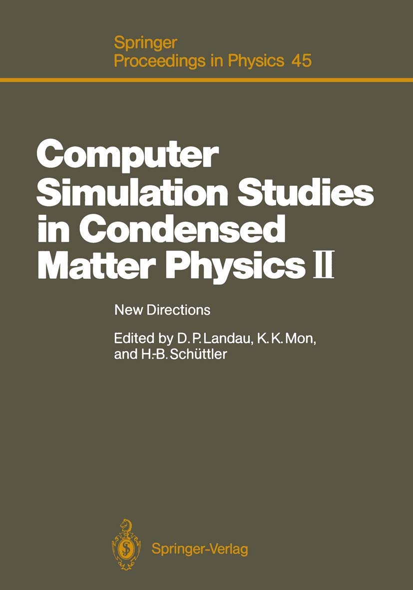Computer Simulation Studies in Condensed Matter Physics II: New Directions Proceedings of the Second Workshop, Athens, GA, USA, ,Used