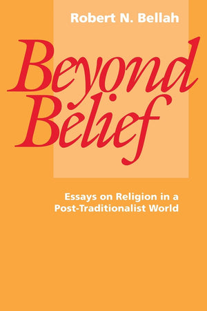 Beyond Belief: Essays on Religion in a PostTraditionalist World,Used