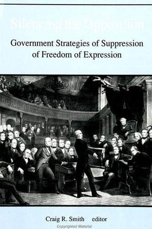 Silencing the Opposition: Government Strategies of Suppression (S U N Y SERIES IN SYSTEMATIC PHILOSOPHY),Used