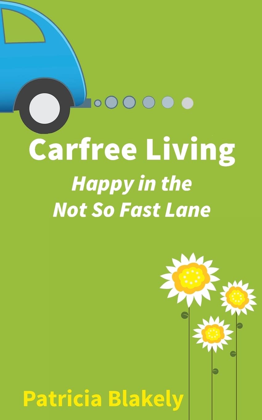 Carfree Living: Happy In The Not So Fast Lane,Used