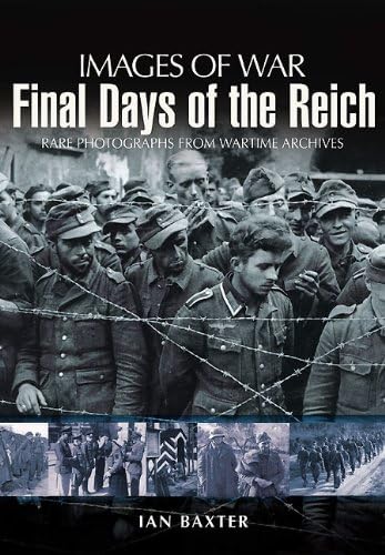Final Days Of The Reich (Images Of War)