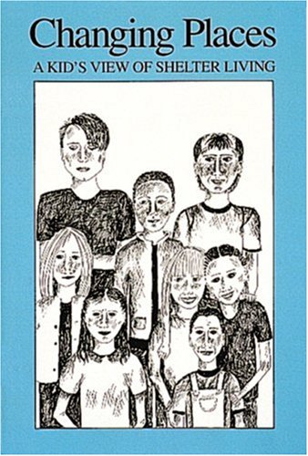 Changing Places: A Kids View of Shelter Living,Used