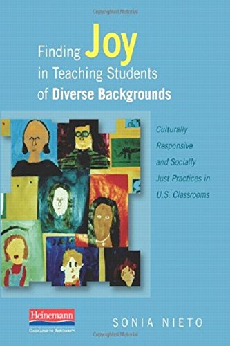 Finding Joy In Teaching Students Of Diverse Backgrounds: Culturally Responsive And Socially Just Practices In U.S. Classrooms