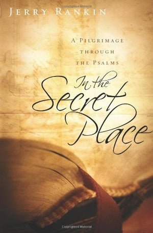 In the Secret Place: A Pilgrimage through the Psalms,New