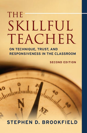The Skillful Teacher: On Technique, Trust, And Responsiveness In The Classroom,New