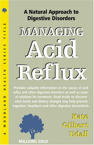Managing Acid Reflux: Complementary Treatments for Indigestion and Other Digestive Disorders