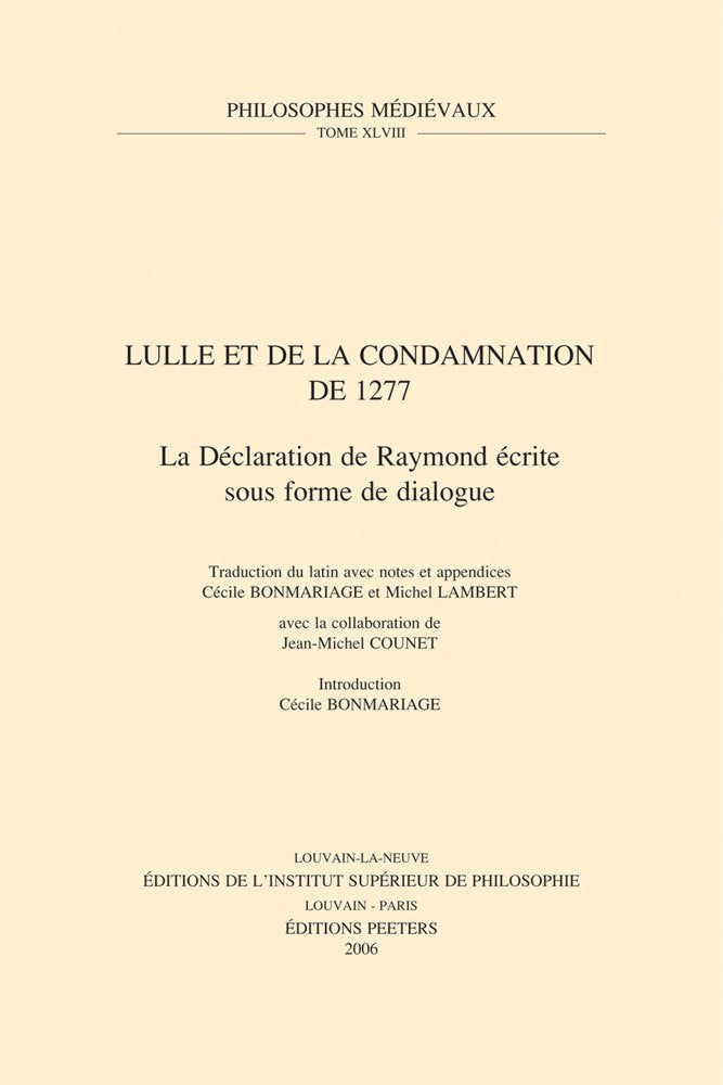 Lulle Et La Condamnation de 1277: La Declaration de Raymond Ecrite Sous Forme de Dialogue (Philosophes Medievaux) (French Editio,New