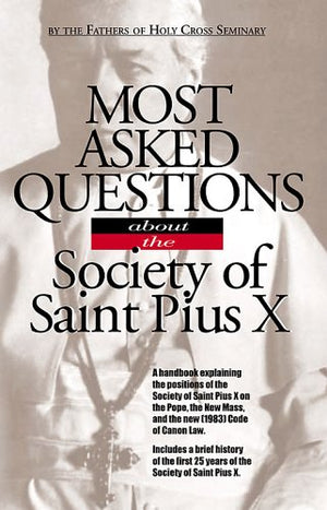 Most asked questions about the Society of Saint Pius X,New
