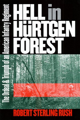 Hell in Hrtgen Forest: The Ordeal and Triumph of an American Infantry Regiment (Modern War Studies)