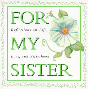 For My Sister: Reflections on Life,Love, and Sisterhood (Ariel QuoteAPage Books),Used