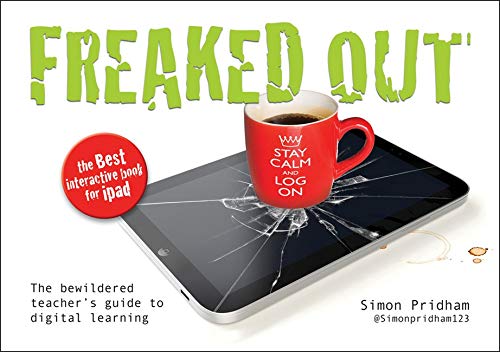 Freaked Out: The Bewildered Teachers Guide To Digital Learning,Used