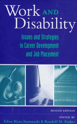 Work and Disability: Issues and Strategies in Career Development and Job Placement,New