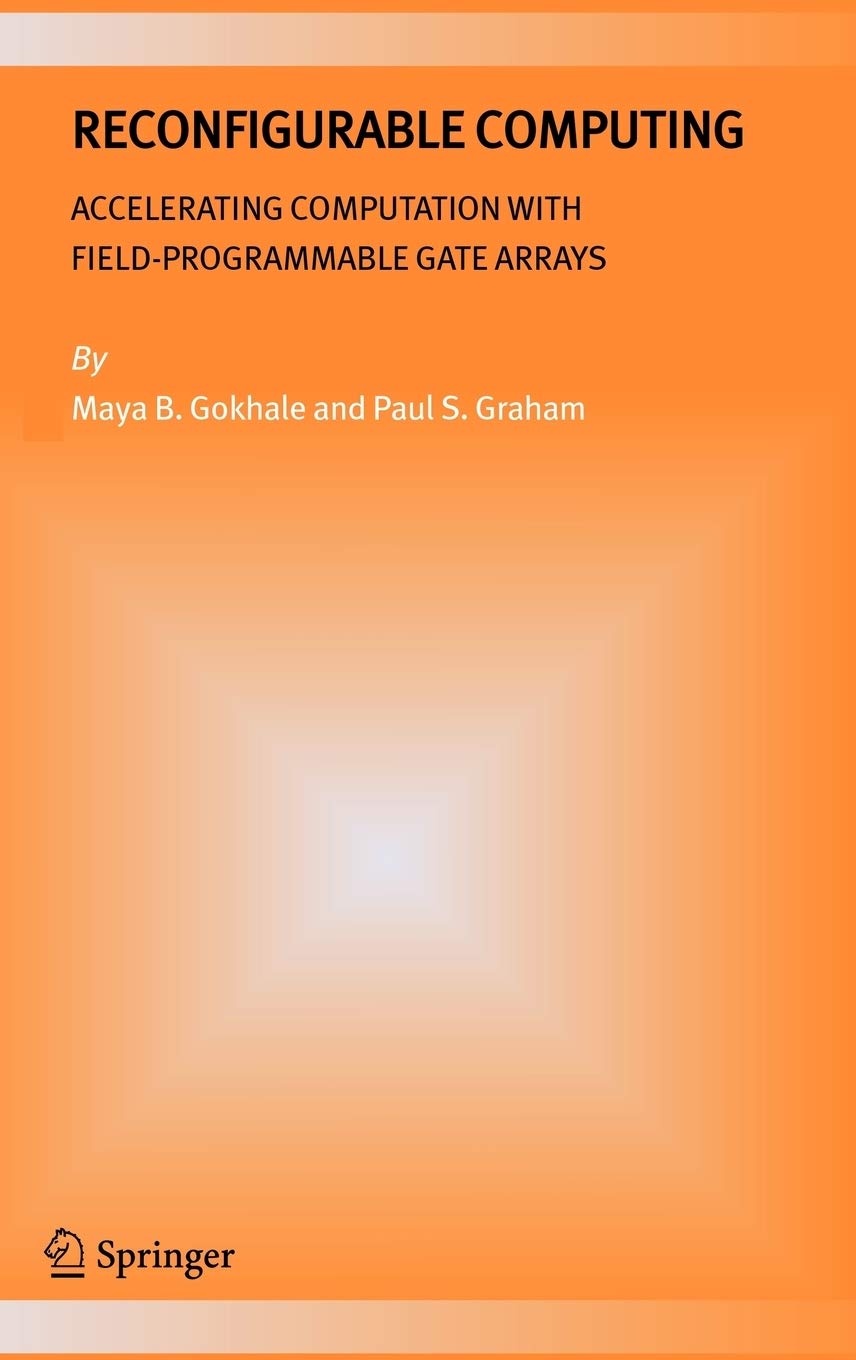 Reconfigurable Computing: Accelerating Computation with FieldProgrammable Gate Arrays,Used