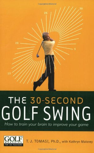 30Second Golf Swing: How to Train Your Brain to Improve Your Game,Used