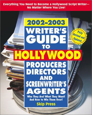 Writer'S Guide To Hollywood Producers, Directors, And Screenwriter'S Agents, 20022003: Who They Are! What They Want! And How To,New