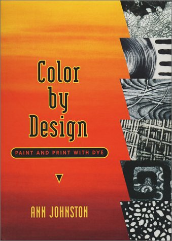 Color by Design: Paint and Print with Dye,Used