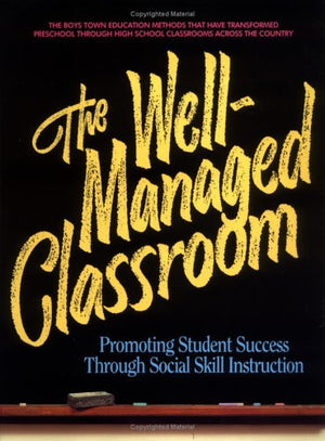 The WellManaged Classroom: Promoting Student Success Through Social Skill Instruction,Used
