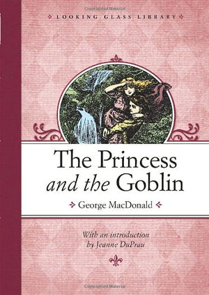 The Princess And The Goblin (Looking Glass Library),New