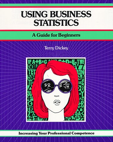 Using Business Statistics: A Guide for Beginners (A FiftyMinute Series Book),Used