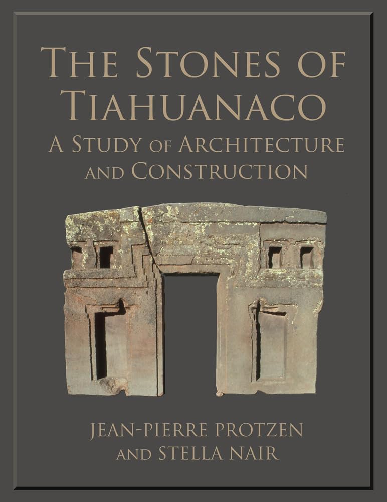 The Stones of Tiahuanaco: A Study of Architecture and Construction (Monograph),New