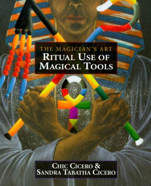 Ritual Use of Magical Tools: Resources for the Ceremonial Magician,Used