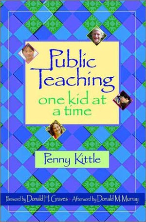 Public Teaching: One Kid at a Time,New