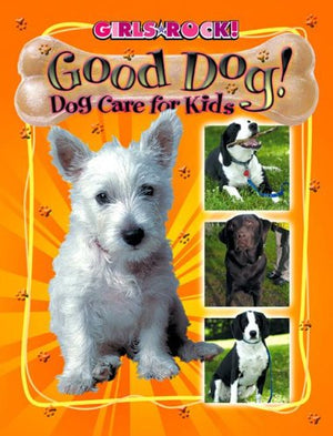 Good Dog!: Dog Care for Kids (Girls Rock!, 1252),Used