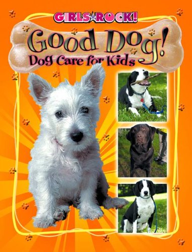 Good Dog!: Dog Care for Kids (Girls Rock!, 1252),Used