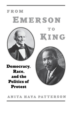 From Emerson to King: Democracy, Race, and the Politics of Protest (W.E.B. Du Bois Institute),Used