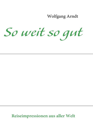So weit so gut: Reiseimpressionen aus aller Welt (German Edition),Used