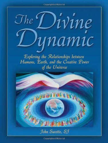 The Divine Dynamic: Exploring the Relationship Between Humans, Earth, and the Creative Power of the Universe,Used