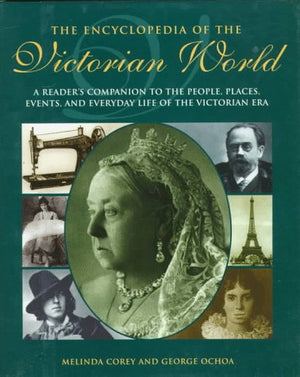 The Encyclopedia of the Victorian World: A Reader's Companion to the People, Places, Events, and Everyday Life of the Victorian ,Used