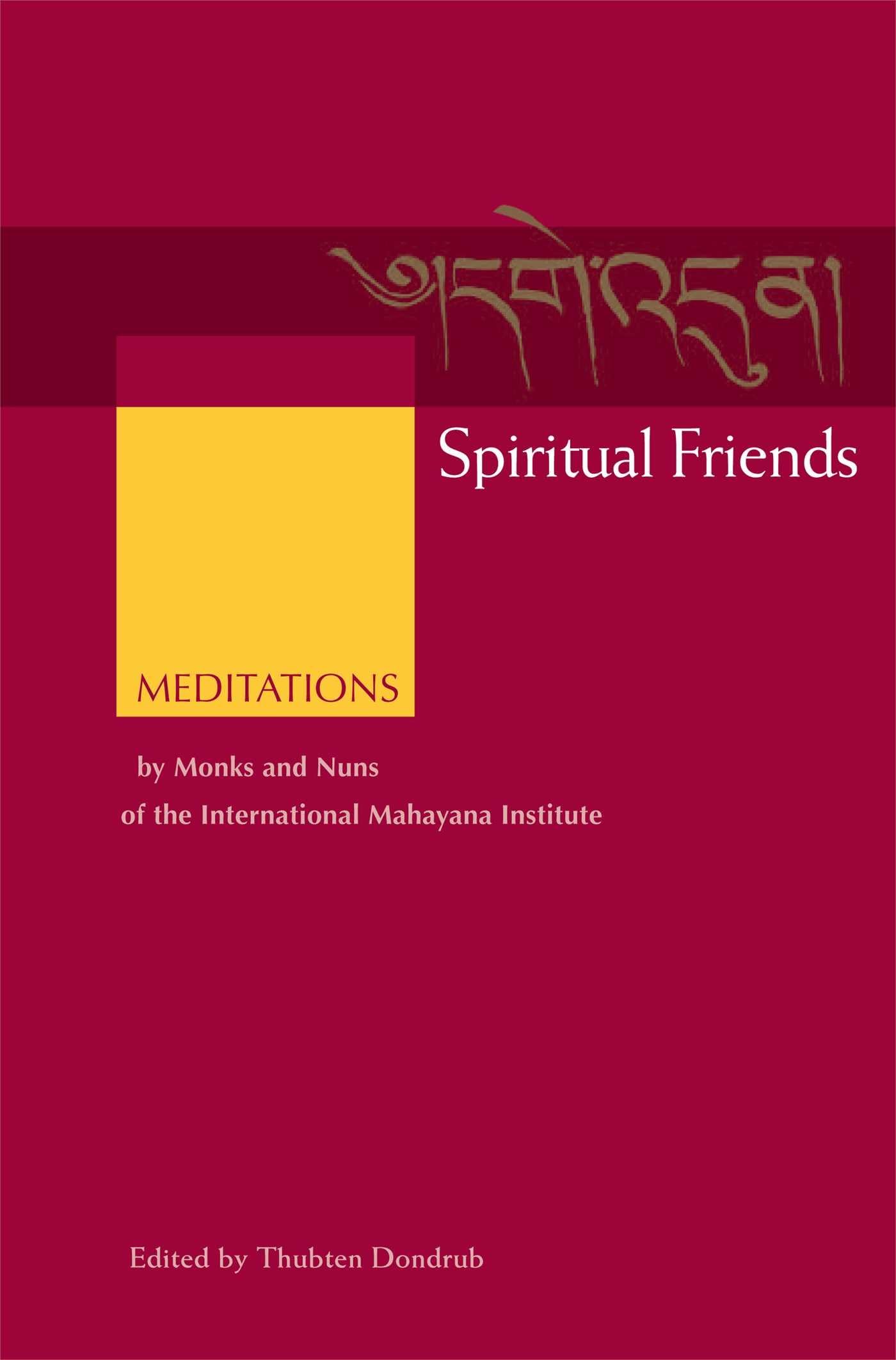 Spiritual Friends: Meditations By Monks And Nuns Of The International Mahayana Institute,New
