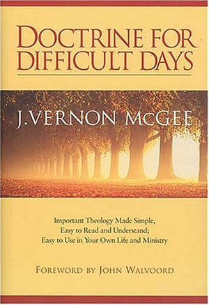 Doctrine For Difficult Days: Important Theology Made Simple,New