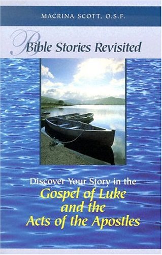 Bible Stories Revisited: Discover Your Story In The Gospel Of Luke And The Acts Of The Apostles,Used