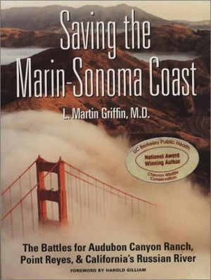 Saving the MarinSonoma Coast: The Battles for Audubon Canyon Ranch, Point Reyes, & California's Russian River,Used