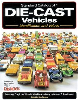 Standard Catalog of DieCast Vehicles : Identification and Values (Standard Catalog of DieCast Vehicles),Used