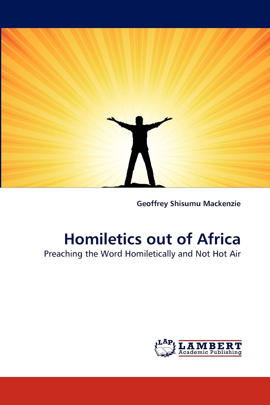 Homiletics out of Africa: Preaching the Word Homiletically and Not Hot Air,Used
