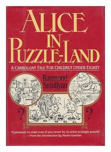 Alice in PuzzleLand A Carrollian Tale for Children Under Eighty,Used