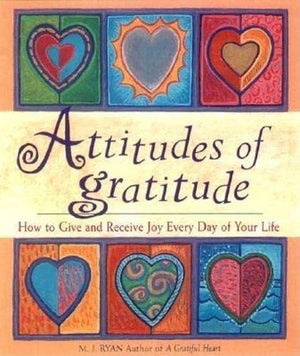 Attitudes of Gratitude: How to Give and Receive Joy Every Day of Your Life,Used
