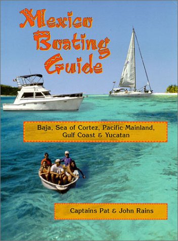 Mexico Boating Guide: Baja, Sea of Cortez, Pacific Mainland, Gulf Coast & Yucatan,Used