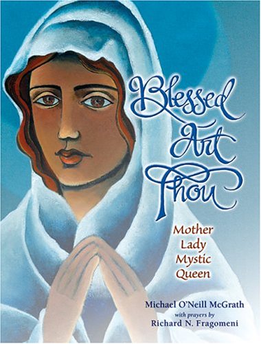 Blessed Art Thou: Mother, Lady, Mystic, Queen,Used