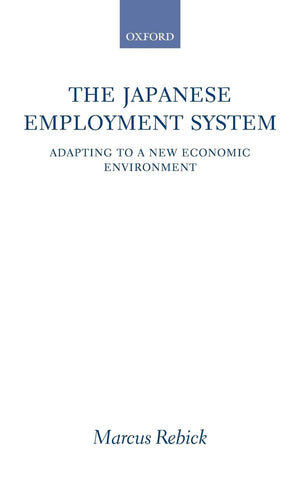 The Japanese Employment System: Adapting to a New Economic Environment,Used