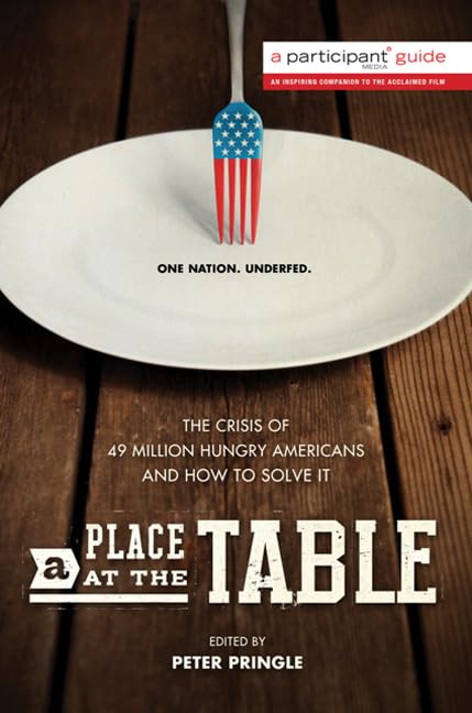 A Place At The Table: The Crisis Of 49 Million Hungry Americans And How To Solve It