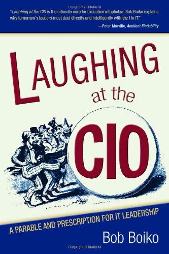Laughing at the CIO: A Parable and Prescription for IT Leadership,Used