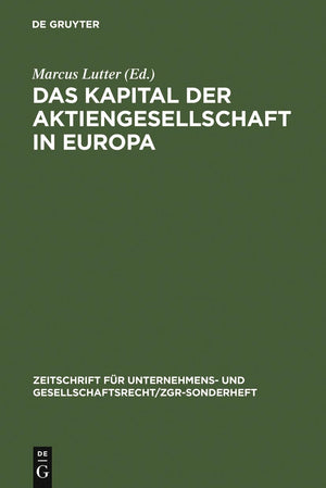 Das Kapital der Aktiengesellschaft in Europa (Zeitschrift Fur Unternehmens Und Gesellschaftsrecht/ZGR Sonderheft 17) (German Edi,Used