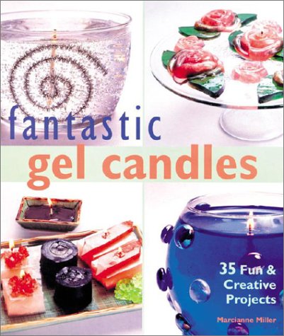 Fantastic Gel Candles: 35 Fun & Creative Projects,Used